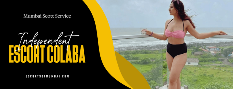 What Makes an Independent Escort Colaba the Ideal Choice for Visitors?